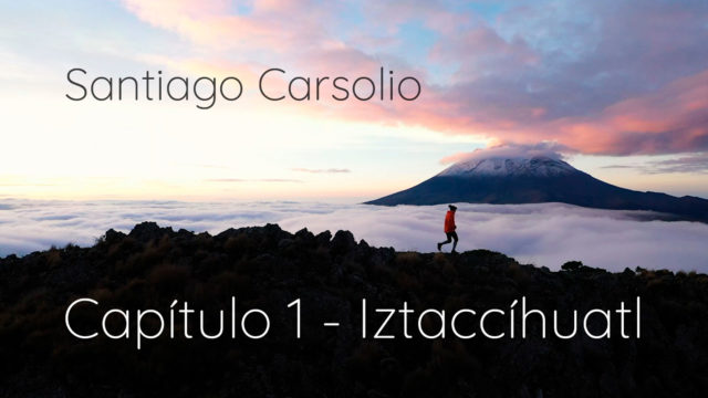 Santiago Carsolio - Capítulo 1: Iztaccíhuatl
